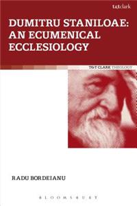 Dumitru Staniloae: An Ecumenical Ecclesiology