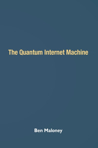 The Quantum Internet Machine