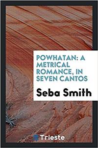 POWHATAN: A METRICAL ROMANCE, IN SEVEN C