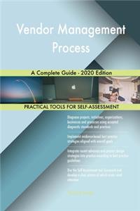Vendor Management Process A Complete Guide - 2020 Edition