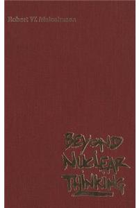 Beyond Nuclear Thinking