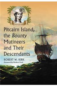 Pitcairn Island, the Bounty Mutineers and Their Descendants