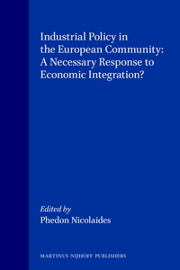 Industrial Policy in the European Community: A Necessary Response to Economic Integration?