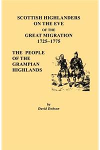 Scottish Highlanders on the Eve of the Great Migration, 1725-1775. The People of the Grampian Highlands