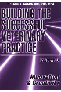 Building the Successful Veterinary Practice, Innovation & Creativity