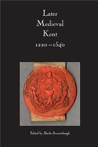 Later Medieval Kent, 1220-1540