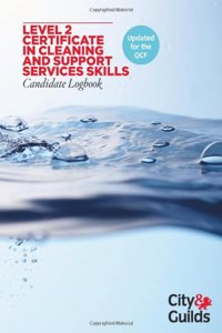 Level 2 Certificate in Cleaning and Support Services Candidate Logbook