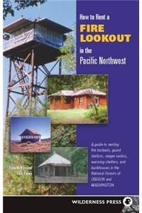 How to Rent a Fire Lookout in the Pacific Northwest