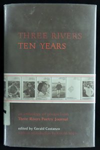 Three Rivers, Ten Years: An Anthology of Poems from Three Rivers Poetry Journal