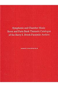 Symphonic & Chamber Music Score and Parts Bank: A Thematic Catalogue of the Facsimile Archive of 18th and Early 19th Century Autographs, Manuscripts, and Printed Copies at the Ph.D. Program in Music of the Graduate School of the City University of