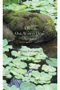 River, One-Woman Deep
