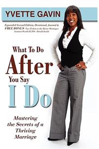 What To Do After You Say I Do (2nd Edition)