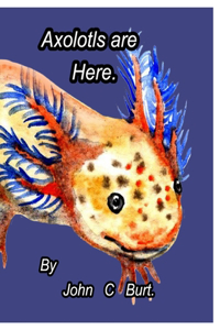 Axolotls are Here.