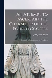 Attempt to Ascertain the Character of the Fourth Ggospel