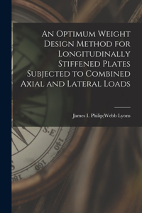 Optimum Weight Design Method for Longitudinally Stiffened Plates Subjected to Combined Axial and Lateral Loads