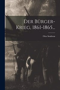 Bürger-Krieg, 1861-1865...