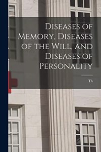 Diseases of Memory, Diseases of the Will, and Diseases of Personality