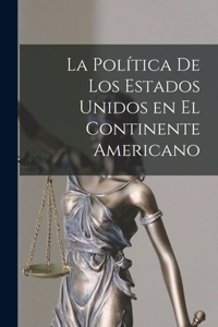 Política de los Estados Unidos en el Continente Americano