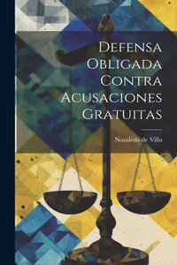 Defensa Obligada Contra Acusaciones Gratuitas