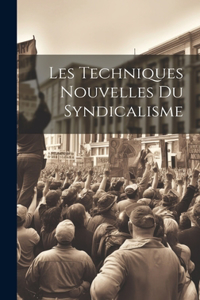 Les Techniques Nouvelles du Syndicalisme