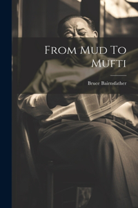 From Mud To Mufti