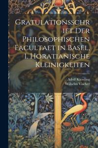 Gratulationsschrift der philosophischen Facultaet in Basel, 1. Horatianische Kleinigkeiten