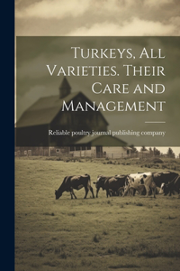 Turkeys, all Varieties. Their Care and Management