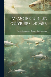 Mémoire Sur Les Polypiers De Mer