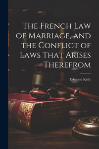 French Law of Marriage, and the Conflict of Laws That Arises Therefrom