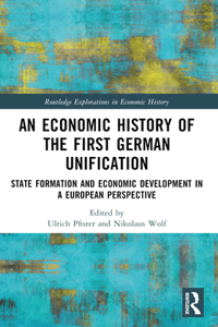 An Economic History of the First German Unification