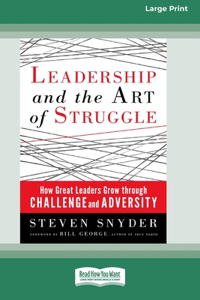 Leadership and the Art of Struggle (16pt Large Print Format)