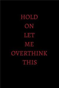 Hold on Let Me Overthink This