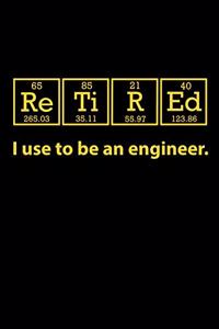 Retired I Use to be an Engineer