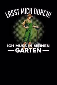 Lasst mich durch! Ich muss in meinen Garten