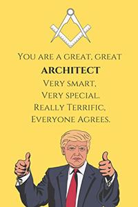 You Are A Great, Great Architect - Very Smart, Very Special. Really Terrific, Everyone Agrees.