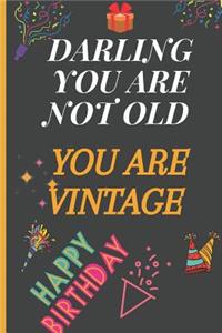 Darling You Are Not Old You Are Vintage