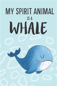 My Spirit Animal Is A Whale