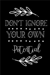 Don't Ignore Your Own Potential