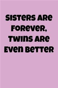 Sisters Are Forever, Twins Are Even Better