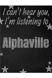 I can't hear you, I'm listening to Alphaville creative writing lined notebook