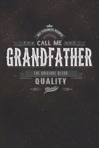 My Favorite People Call Me Grandfather The Original Blend Quality Classic