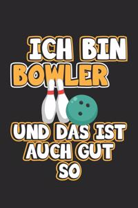 Ich bin Bowler und das ist auch gut so