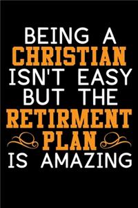 Being A Christian Isn't Easy But The Retirement Plan Is Amazing