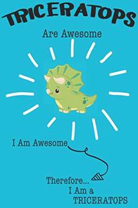 Triceratops Are Awesome I Am Awesome Therefore I Am a Triceratops