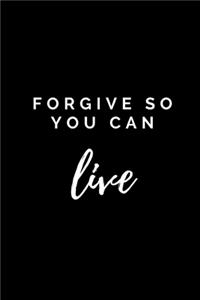 Forgive so you can live