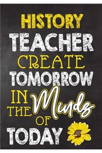 History Teacher Create Tomorrow in The Minds Of Today