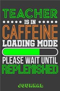 Teacher Is in Caffeine Loading Mode Please Wait Until Replenished Journal