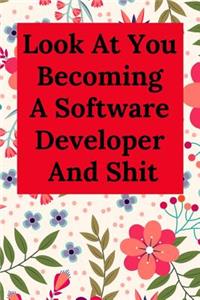 Look at You Becoming a Software Developer and Shit