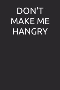 Don't Make Me Hangry