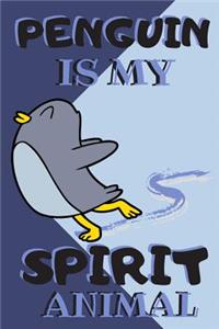 Penguin Is My Spirit Animal